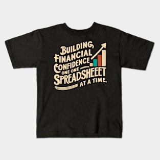 Building Financial Confidence One Spreadsheet At a Time |  Accountant Kids T-Shirt